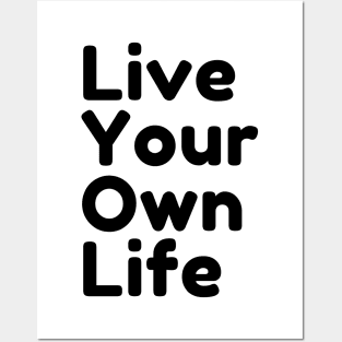 Live Your Own Life Posters and Art